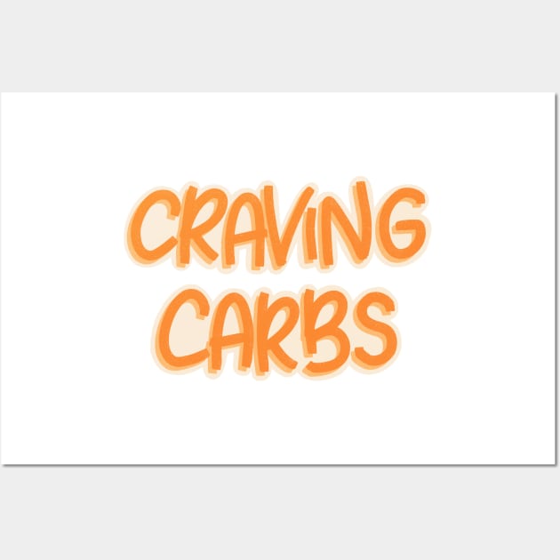 Craving Carbs Wall Art by ChloesNook